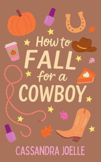 Book cover for How to Fall for a Cowboy: An All-Pumpkin, No-Spice Christian Romcom