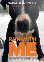 Book cover for Run With Me: A story of two shelter dogs