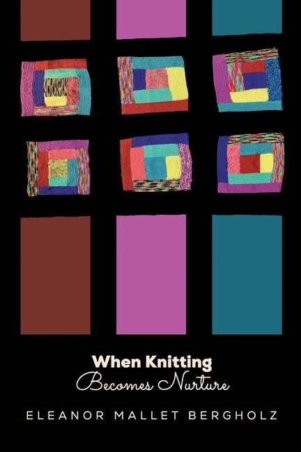 Book cover for When Knitting Becomes Nurture: With Yarn, Needles Hooks in Hand, Caring Flourishes in a Cleveland Neighborhood