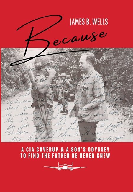 Book cover for Because: A CIA Coverup & A Son's Odyssey To Find The Father He Never Knew
