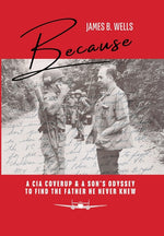 Book cover for Because: A CIA Coverup & A Son's Odyssey To Find The Father He Never Knew