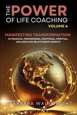 Book cover for Power of Life Coaching Volume 4: Life Coaches Manifesting Transformation in Financial, Professional, Emotional, Spiritual, Wellness and Relationship A