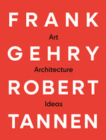 Book cover for Frank Gehry & Robert Tannen: Art, Architecture & Ideas: The 50 Year Friendship Between Architects Frank Gehry & Robert Tannen