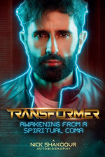Book cover for Transformer: Awakening From A Spiritual Coma - A Nick Shakoour Autobiography