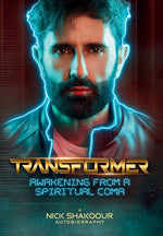 Book cover for Transformer: Awakening From A Spiritual Coma - A Nick Shakoour Autobiography