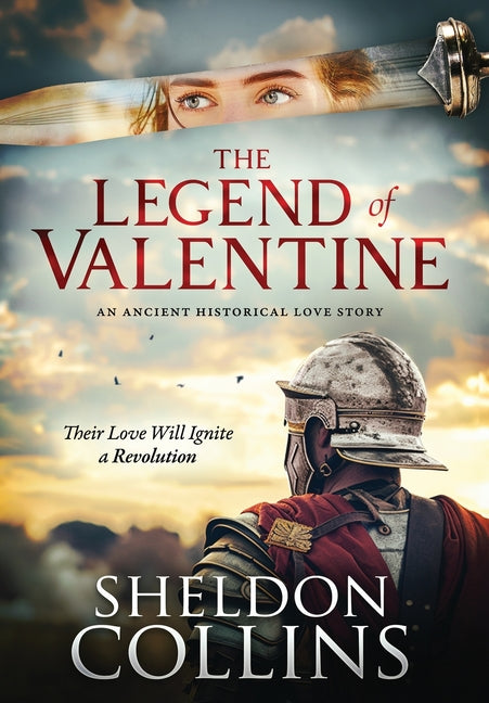 Book cover for Legend of Valentine: An Ancient Historical Love Story that Ignites a Revolution