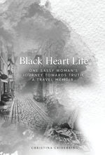 Book cover for Black Heart Life: One sassy woman's journey towards truth, a travel memoir