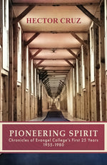 Book cover for Pioneering Spirit: Chronicles of Evangel College's First 25 Years 1955-1980
