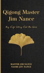 Book cover for Qigong Master Jim Nance: My Life Story Led Me Here