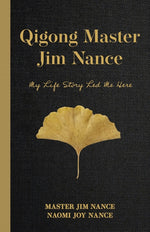 Book cover for Qigong Master Jim Nance: My Life Story Led Me Here