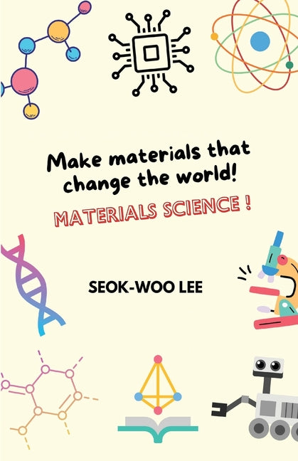 Book cover for Make materials that change the world! Materials science!