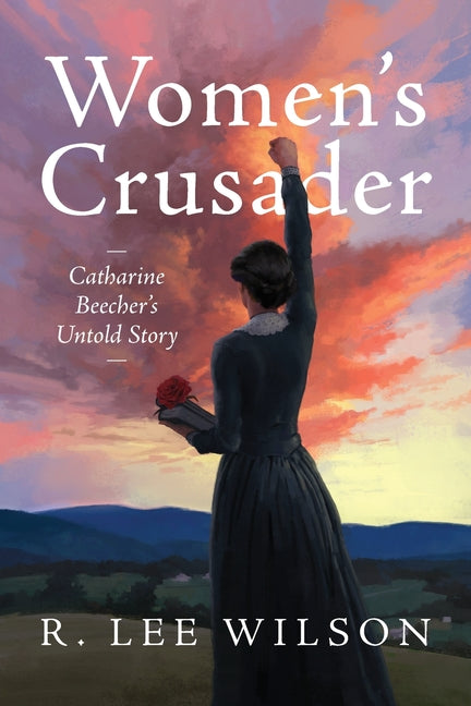Book cover for Women's Crusader: Catharine Beecher's Untold Story