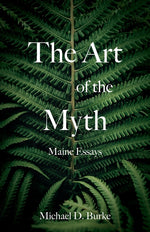 Book cover for Art of the Myth: Maine Essays