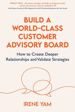 Book cover for Build a World-Class Customer Advisory Board: How to Create Deeper Relationships and Validate Strategies