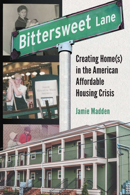 Book cover for Bittersweet Lane: Creating Home(s) in the American Affordable Housing Crisis