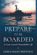 Book cover for Prepare to Be Boarded: A Coast Guard's Remarkable Life