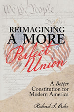 Book cover for Reimagining a More Perfect Union: A Better Constitution for Modern America