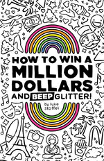 Book cover for How To Win a Million Dollars and BEEP Glitter!: A Mostly True Misadventure