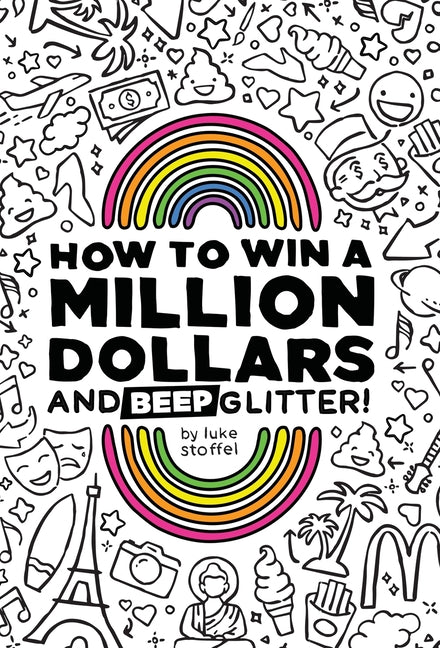 Book cover for How To Win a Million Dollars and BEEP Glitter!: A Mostly True Misadventure