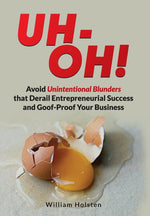 Book cover for UH-OH! Avoid Unintentional Blunders that Derail Entrepreneurial Success and Goof-Proof Your Business