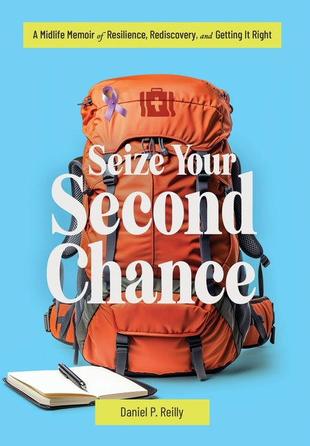 Book cover for Seize Your Second Chance: A Midlife Memoir of Resilience, Rediscovery, and Getting It Right