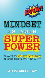 Book cover for Mindset Is Your Superpower: 77 Ways to Achieve Excellence in Your Habits, Routine & Life