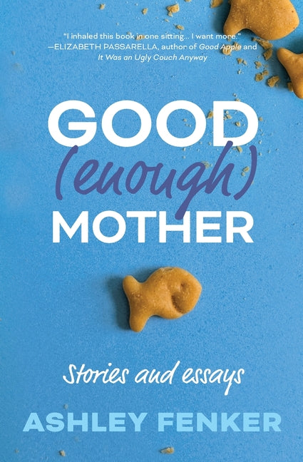 Book cover for Good (Enough) Mother: Stories and Essays