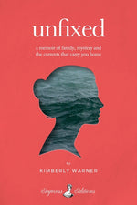 Book cover for Unfixed: A Memoir of Family, Mystery, and the Currents That Carry You Home