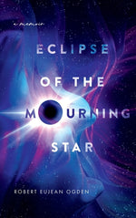 Book cover for Eclipse of the Mourning Star: A Memoir
