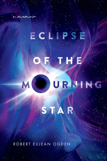 Book cover for Eclipse of the Mourning Star: A Memoir