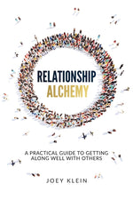 Book cover for Relationship Alchemy: A Practical Guide to Getting Along Well With Others