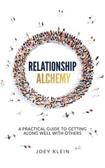 Book cover for Relationship Alchemy: A Practical Guide to Getting Along Well With Others