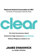 Book cover for Clear: The Only Neuroscience-Based Method for High Achievers to Quit Drinking Without Willpower, Rehab or AA