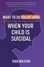 Book cover for What to Do Right Now When Your Child Is Suicidal