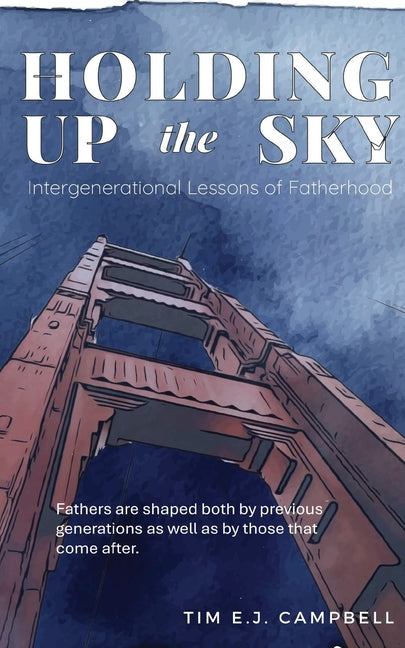 Book cover for Holding Up the Sky: Intergenerational Lessons of Fatherhood