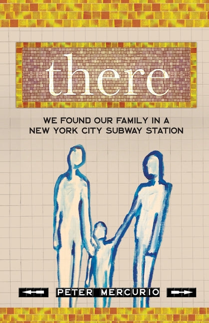 Book cover for There: We Found Our Family In A New York City Subway Station