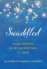 Book cover for Swaddled: Sage Stories to Wrap Mothers in Love