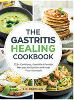 Book cover for Gastritis Healing Cookbook: 125+ Delicious, Gastritis-Friendly Recipes to Soothe and Heal Your Stomach