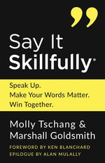Book cover for Say It Skillfully: Speak Up. Make Your Words Matter. Win Together.