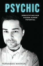 Book cover for Psychic: Demystifying Our Hidden Human Potential