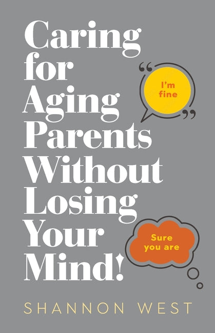 Book cover for Caring for Aging Parents Without Losing Your Mind!