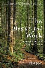 Book cover for Beautiful Work: Contemplations On Why We Teach