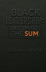 Book cover for Black Leadership: Becoming the Sum