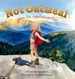 Book cover for Not Oatmeal Hikes The Appalachian Trail