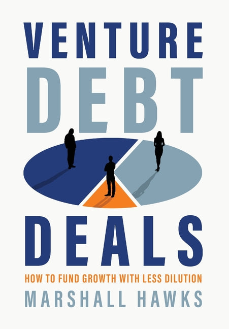 Book cover for Venture Debt Deals: How to Fund Growth with Less Dilution