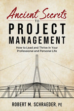 Book cover for Ancient Secrets to Project Management: How to Lead and Thrive in Your Professional and Personal Life