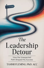 Book cover for Leadership Detour: How The Unexpected Path Shaped My Success