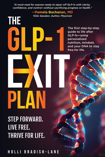 Book cover for GLP-1 Exit Plan: The first step-by-step guide to life after GLP-1s-using personalized nutrition, mindset, and your DNA to stay free for life.