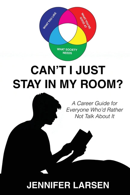 Book cover for Can't I Just Stay In My Room?: A Career Guide For Everyone Who'd Rather Not Talk About It