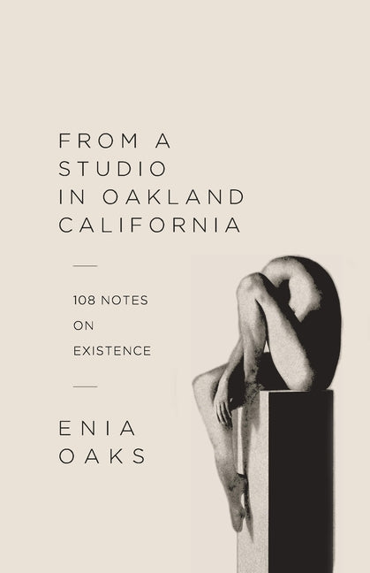 Book cover for From A Studio in Oakland, California: 108 Notes on Existence